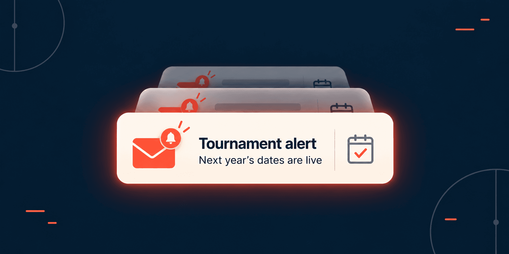 New: Tournament Alerts. One Email When Your Tournament Announces Next Year's Dates